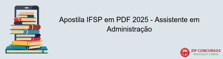 Apostila IFSP em PDF 2025 - Assistente em Administração