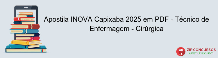 Apostila INOVA Capixaba 2025 em PDF - Técnico de Enfermagem - Cirúrgica