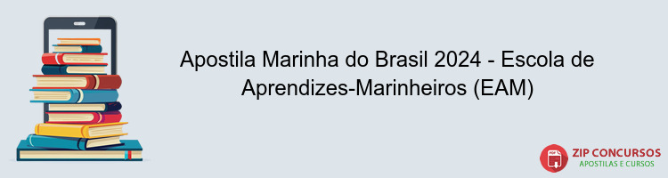 Apostila Marinha do Brasil 2024 - Escola de Aprendizes-Marinheiros (EAM)