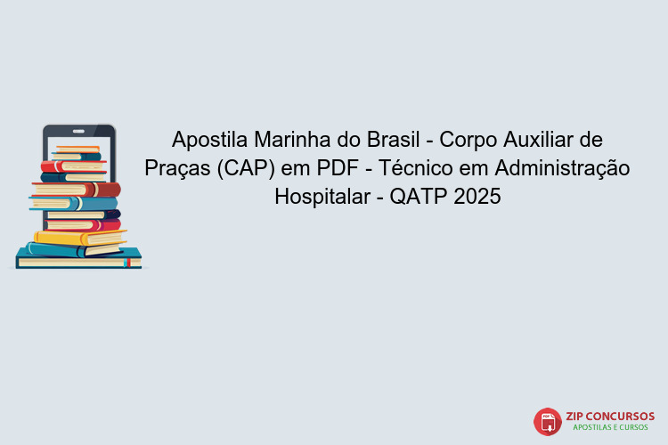 Apostila Marinha do Brasil - Corpo Auxiliar de Praças (CAP) em PDF - Técnico em Administração Hospitalar - QATP 2025