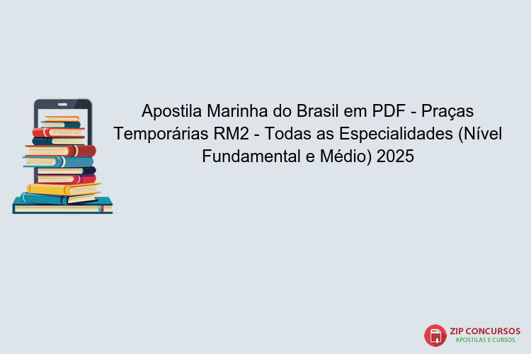 Apostila Marinha do Brasil em PDF - Praças Temporárias RM2 - Todas as Especialidades (Nível Fundamental e Médio) 2025