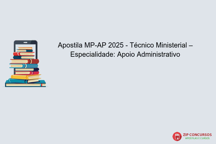 Apostila MP-AP 2025 - Técnico Ministerial – Especialidade: Apoio Administrativo