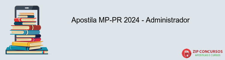 Apostila MP-PR 2024 - Administrador