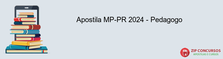 Apostila MP-PR 2024 - Pedagogo