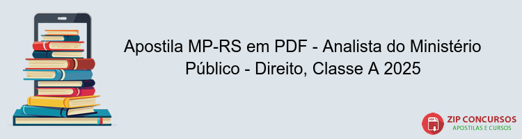 Apostila MP-RS em PDF - Analista do Ministério Público - Direito, Classe A 2025