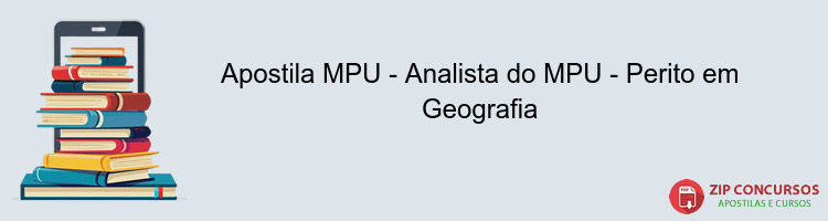 Apostila MPU - Analista do MPU - Perito em Geografia