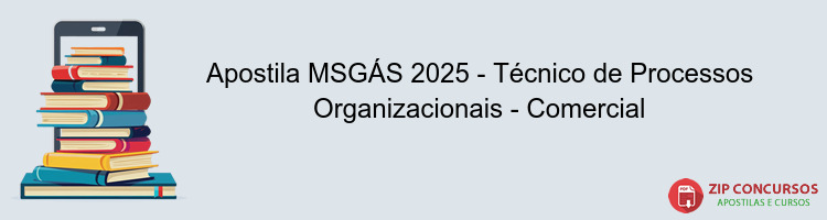 Apostila MSGÁS 2025 - Técnico de Processos Organizacionais - Comercial