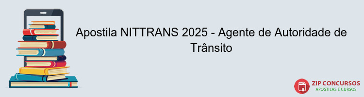 Apostila NITTRANS 2025 - Agente de Autoridade de Trânsito