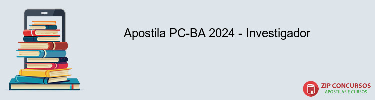 Apostila PC-BA 2024 - Investigador