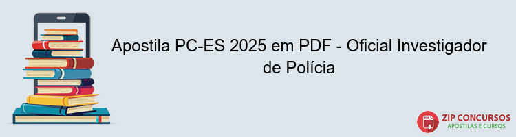 Apostila PC-ES 2025 em PDF - Oficial Investigador de Polícia