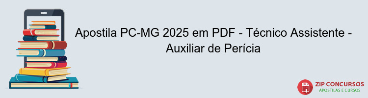 Apostila PC-MG 2025 em PDF - Técnico Assistente - Auxiliar de Perícia