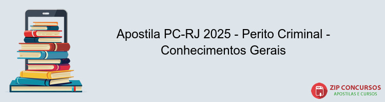 Apostila PC-RJ 2025 - Perito Criminal - Conhecimentos Gerais