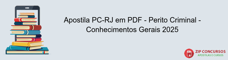 Apostila PC-RJ em PDF - Perito Criminal - Conhecimentos Gerais 2025