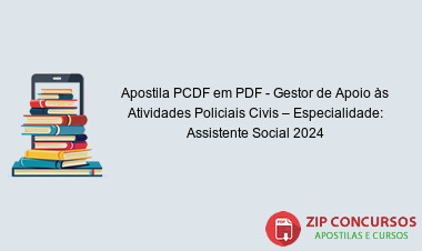Apostila PCDF em PDF - Gestor de Apoio às Atividades Policiais Civis – Especialidade: Assistente Social 2024