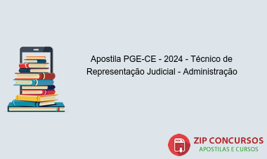 Apostila PGE-CE - 2024 - Técnico de Representação Judicial - Administração