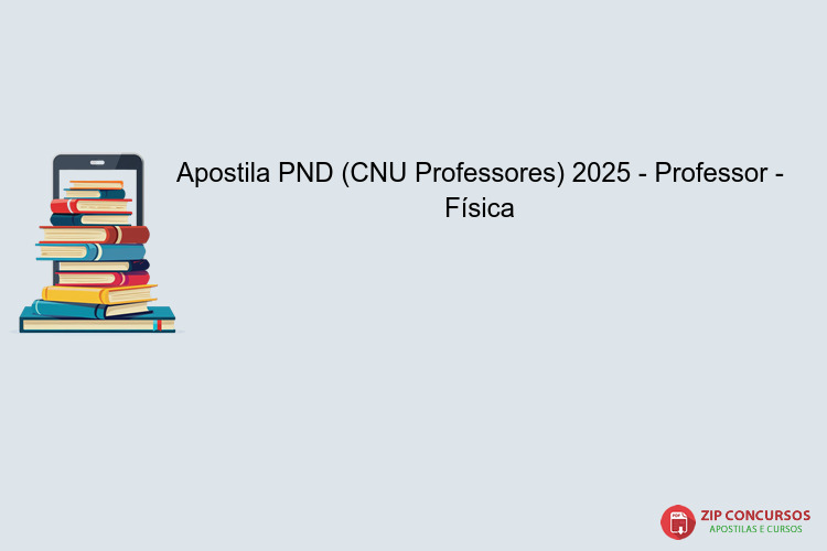 Apostila PND (CNU Professores) 2025 - Professor - Física