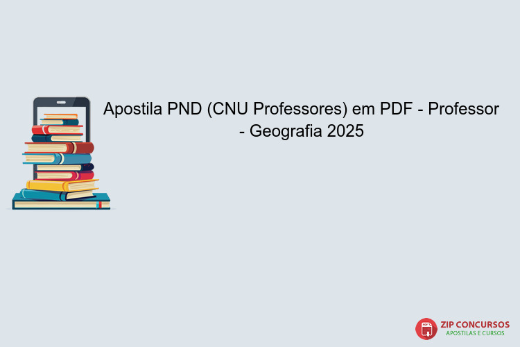 Apostila PND (CNU Professores) em PDF - Professor - Geografia 2025