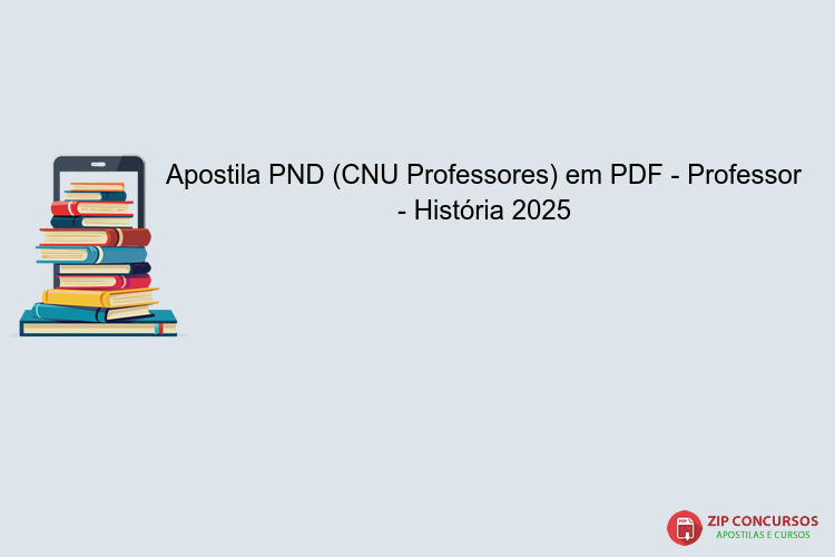 Apostila PND (CNU Professores) em PDF - Professor - História 2025