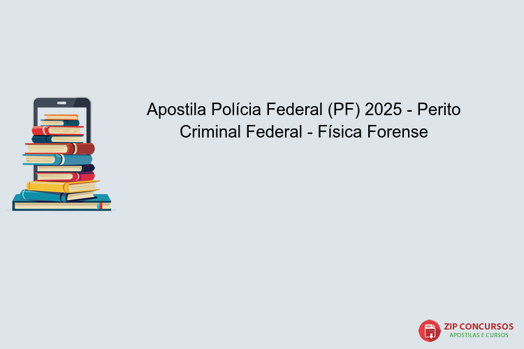 Apostila Polícia Federal (PF) 2025 - Perito Criminal Federal - Física Forense