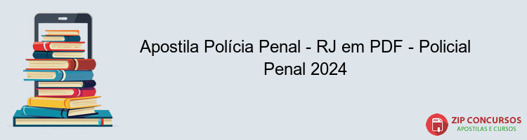 Apostila Polícia Penal - RJ em PDF - Policial Penal 2024