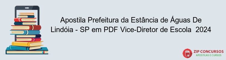 Apostila Prefeitura da Estância de Águas De Lindóia - SP em PDF Vice-Diretor de Escola  2024