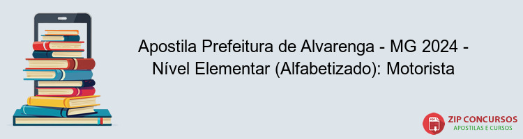 Apostila Prefeitura de Alvarenga - MG 2024 - Nível Elementar (Alfabetizado): Motorista