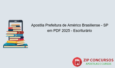 Apostila Prefeitura de Américo Brasiliense - SP em PDF 2025 - Escriturário