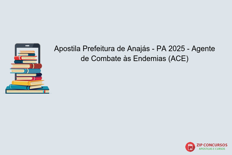 Apostila Prefeitura de Anajás - PA 2025 - Agente de Combate às Endemias (ACE)