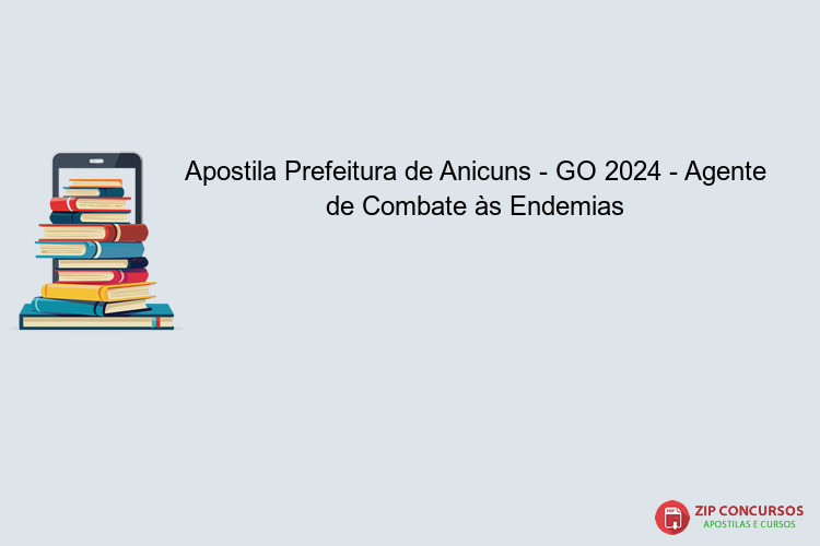 Apostila Prefeitura de Anicuns - GO 2024 - Agente de Combate às Endemias