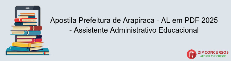 Apostila Prefeitura de Arapiraca - AL em PDF 2025 - Assistente Administrativo Educacional