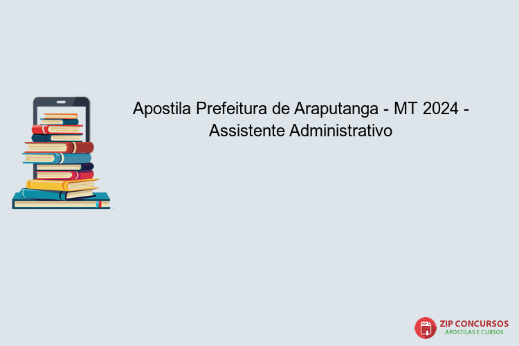Apostila Prefeitura de Araputanga - MT 2024 - Assistente Administrativo