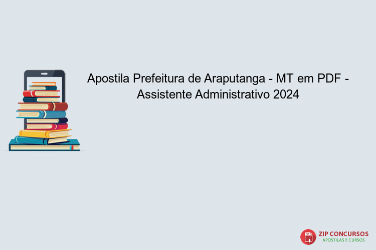 Apostila Prefeitura de Araputanga - MT em PDF - Assistente Administrativo 2024