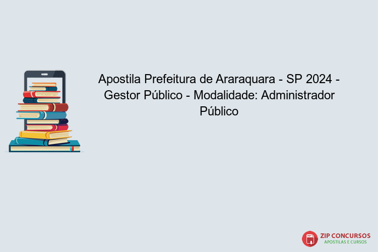 Apostila Prefeitura de Araraquara - SP 2024 - Gestor Público - Modalidade: Administrador Público