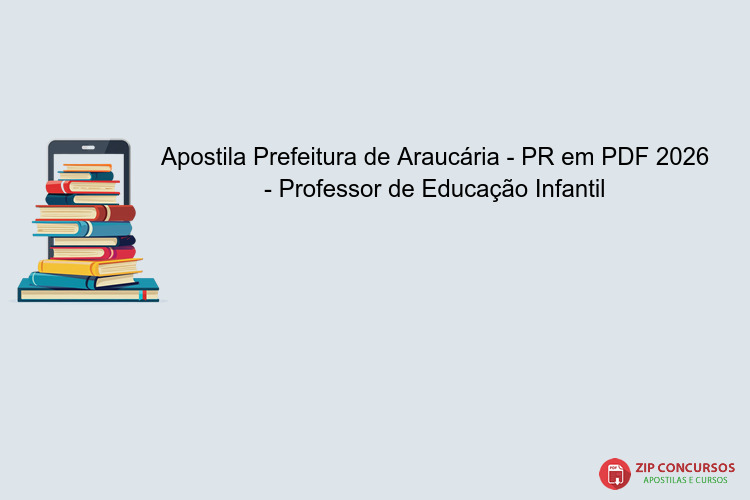 Apostila Prefeitura de Araucária - PR em PDF 2026 - Professor de Educação Infantil