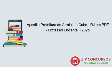 Apostila Prefeitura de Arraial do Cabo - RJ em PDF - Professor Docente II 2025