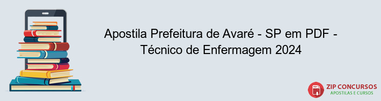 Apostila Prefeitura de Avaré - SP em PDF - Técnico de Enfermagem 2024