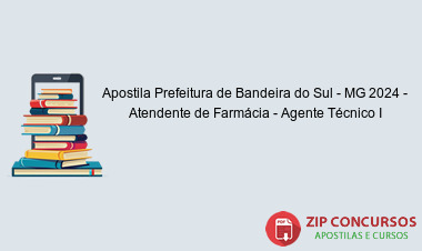 Apostila Prefeitura de Bandeira do Sul - MG 2024 - Atendente de Farmácia - Agente Técnico I
