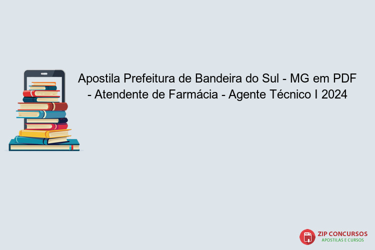 Apostila Prefeitura de Bandeira do Sul - MG em PDF - Atendente de Farmácia - Agente Técnico I 2024
