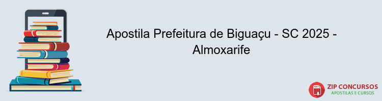 Apostila Prefeitura de Biguaçu - SC 2025 - Almoxarife