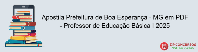 Apostila Prefeitura de Boa Esperança - MG em PDF - Professor de Educação Básica I 2025