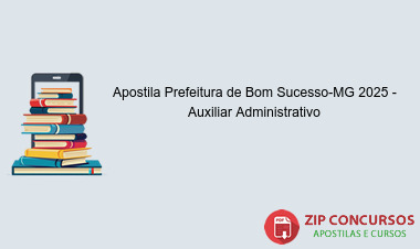 Apostila Prefeitura de Bom Sucesso-MG 2025 - Auxiliar Administrativo