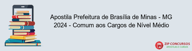 Apostila Prefeitura de Brasília de Minas - MG 2024 - Comum aos Cargos de Nível Médio