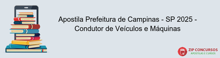 Apostila Prefeitura de Campinas - SP 2025 - Condutor de Veículos e Máquinas