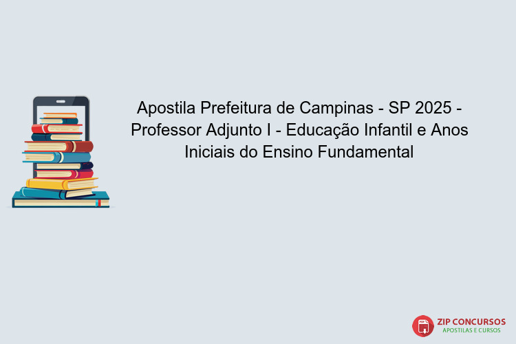 Apostila Prefeitura de Campinas - SP 2025 - Professor Adjunto I - Educação Infantil e Anos Iniciais do Ensino Fundamental