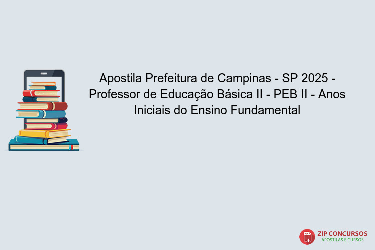Apostila Prefeitura de Campinas - SP 2025 - Professor de Educação Básica II - PEB II - Anos Iniciais do Ensino Fundamental
