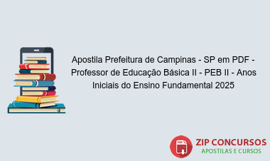 Apostila Prefeitura de Campinas - SP em PDF - Professor de Educação Básica II - PEB II - Anos Iniciais do Ensino Fundamental 2025
