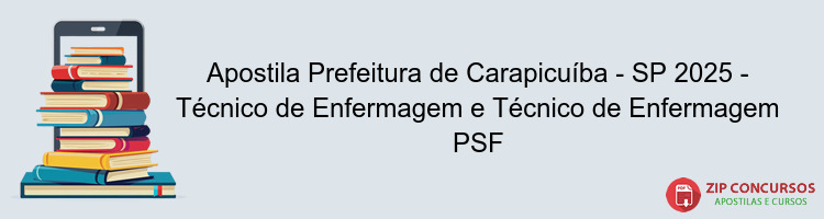 Apostila Prefeitura de Carapicuíba - SP 2025 - Técnico de Enfermagem e Técnico de Enfermagem PSF