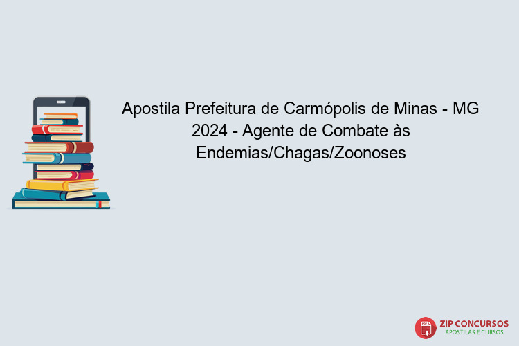 Apostila Prefeitura de Carmópolis de Minas - MG 2024 - Agente de Combate às Endemias/Chagas/Zoonoses
