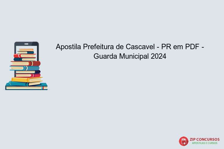Apostila Prefeitura de Cascavel - PR em PDF - Guarda Municipal 2024