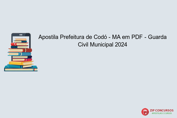 Apostila Prefeitura de Codó - MA em PDF - Guarda Civil Municipal 2024